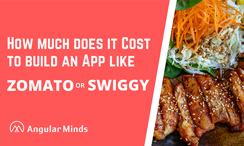 How Much Does It Cost To Create A Food Delivery App Like Swiggy Or Zomato?