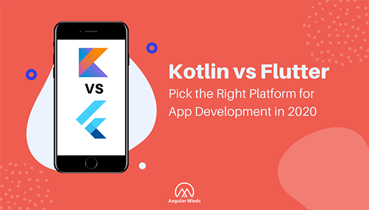 Flutter Vs Kotlin Pick Right Platform For The App Development In 2020