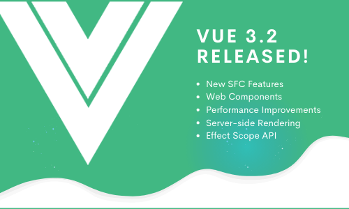 Everything you need to know about Vuejs V 3.2