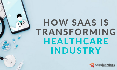 10 Ways SAAS is Transforming Healthcare Industry