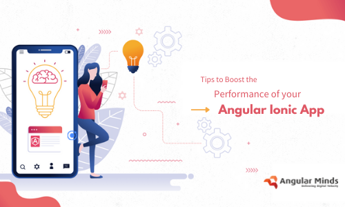 5 ways to Optimize Your Ionic Angular App Performance in 2021