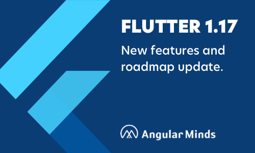 Flutter 1.17 New Features & Dart 2.8 Roadmap Update