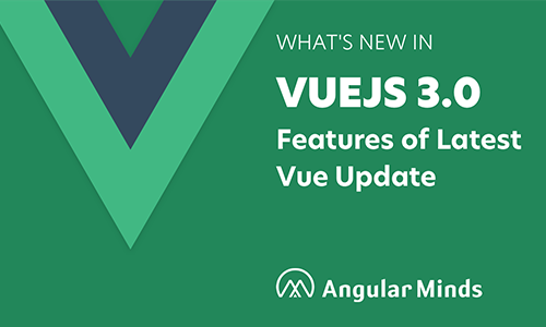 Vue 3.0 Features | New Features In VueJS Version 3