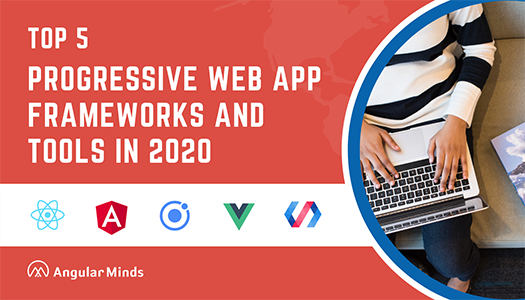 Top 5 Best Progressive Web App Development Frameworks & Tools