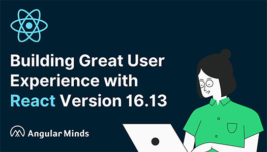 Building Great User Experience with React Version 16.13