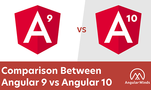 Comparison Between Angular 9 Vs Angular 10