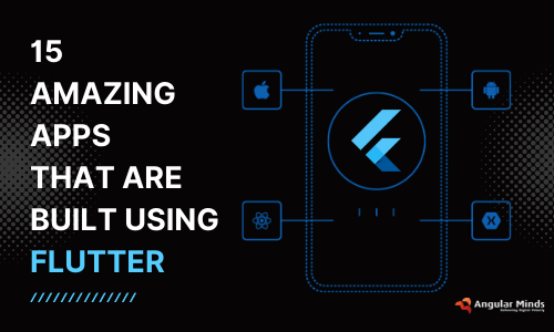 15 Famous Apps Build With Flutter Framework