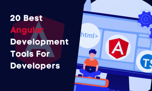 20 Best AngularJS Development Tools for Developers 