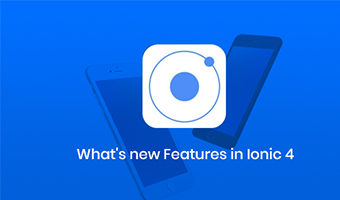 New Features Introduced In Ionic 4